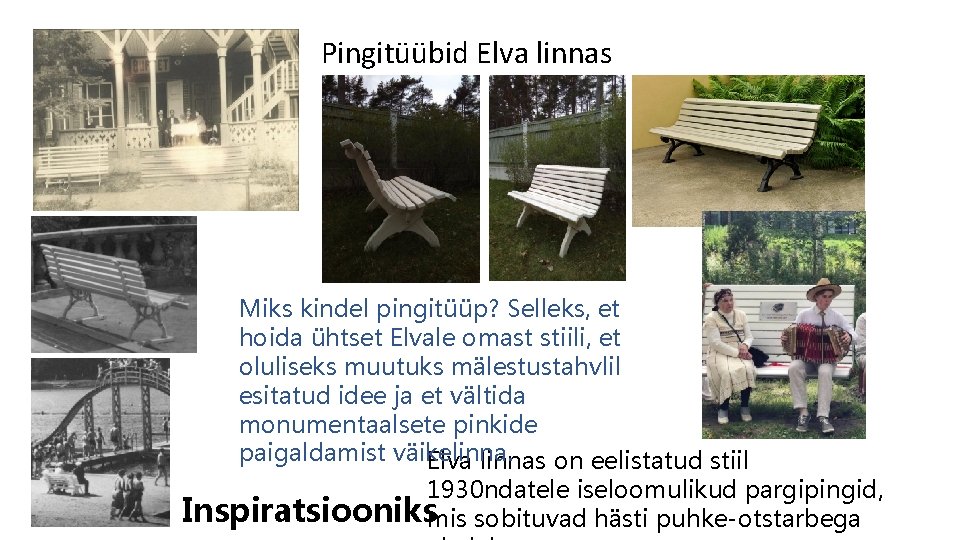 Pingitüübid Elva linnas Miks kindel pingitüüp? Selleks, et hoida ühtset Elvale omast stiili, et