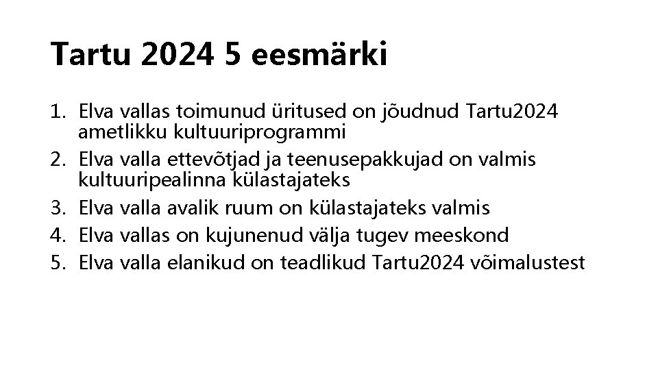 Tartu 2024 5 eesmärki 1. Elva vallas toimunud üritused on jõudnud Tartu 2024 ametlikku