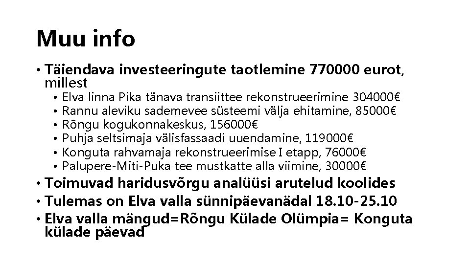 Muu info • Täiendava investeeringute taotlemine 770000 eurot, millest • • • Elva linna