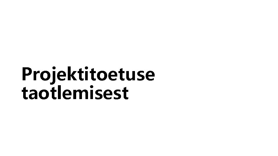 Projektitoetuse taotlemisest 