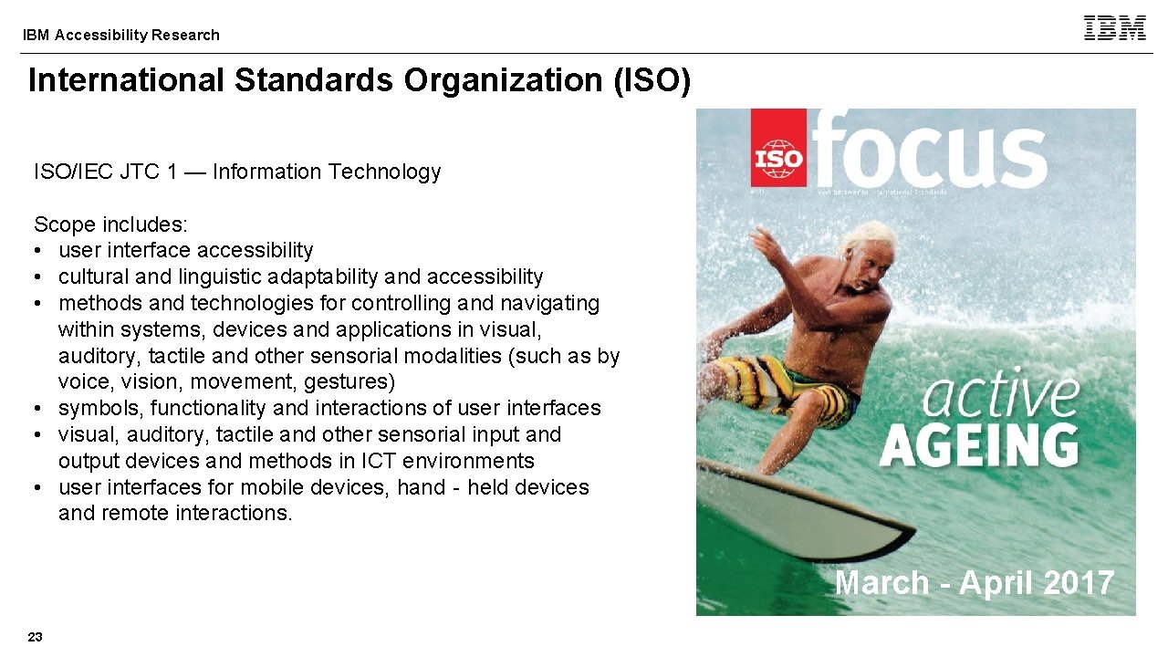 IBM Accessibility Research International Standards Organization (ISO) ISO/IEC JTC 1 — Information Technology Scope