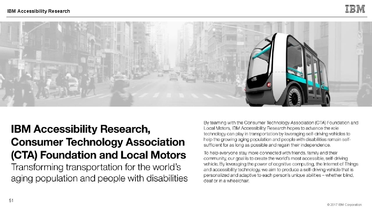IBM Accessibility Research IBM Accessible Research, Consumer Technology Association Foundation and Local Motors 51
