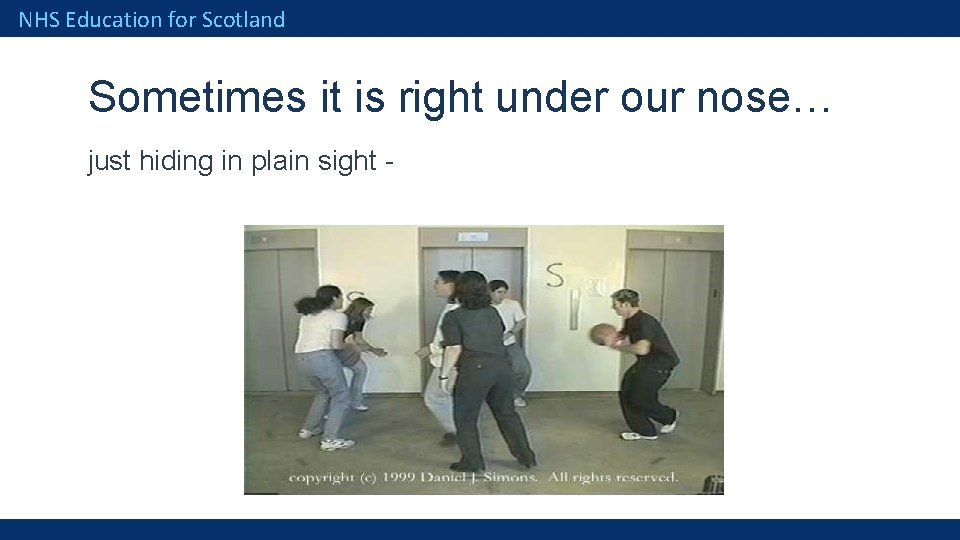 NHS Education for Scotland Sometimes it is right under our nose… just hiding in