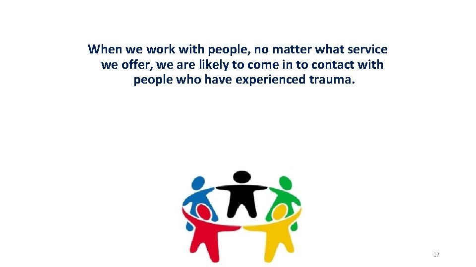 When we work with people, no matter what service we offer, we are likely