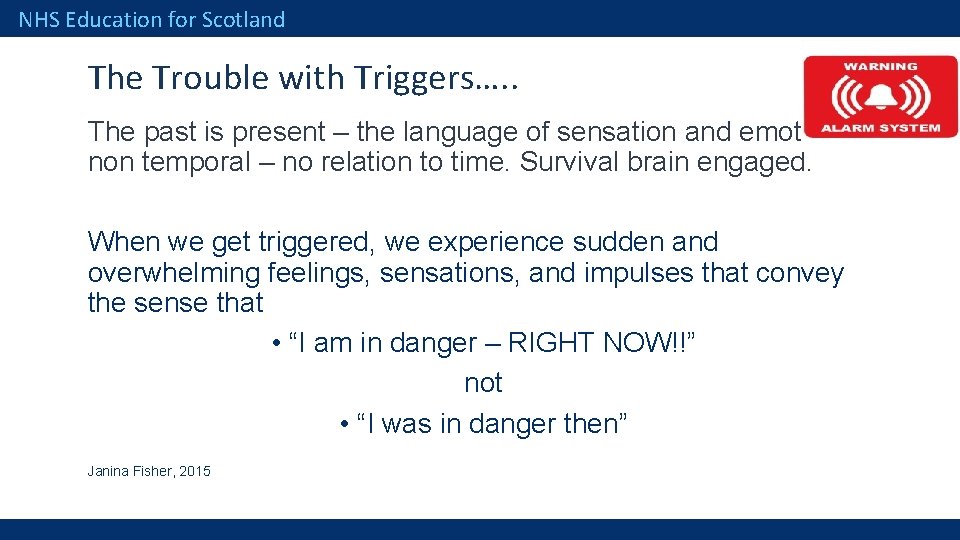 NHS Education for Scotland The Trouble with Triggers…. . The past is present –