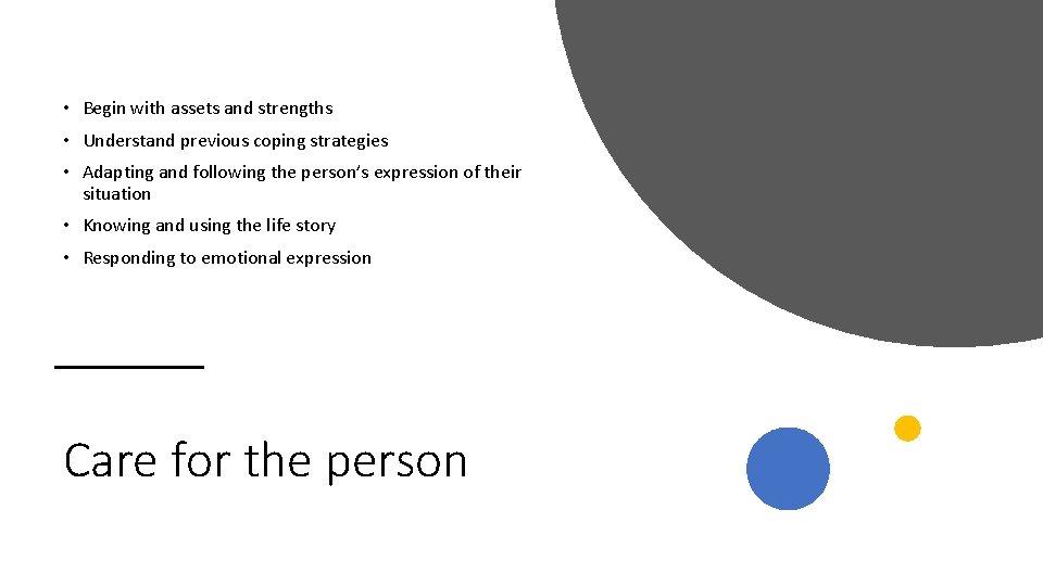  • Begin with assets and strengths • Understand previous coping strategies • Adapting