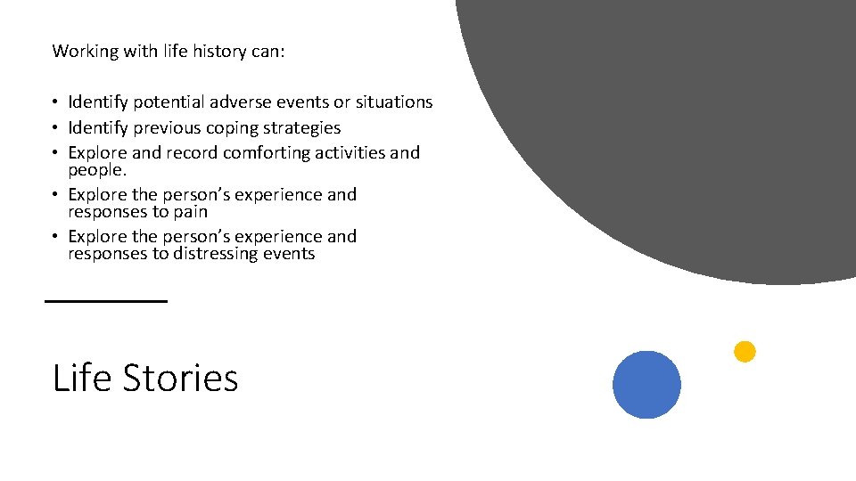 Working with life history can: • Identify potential adverse events or situations • Identify