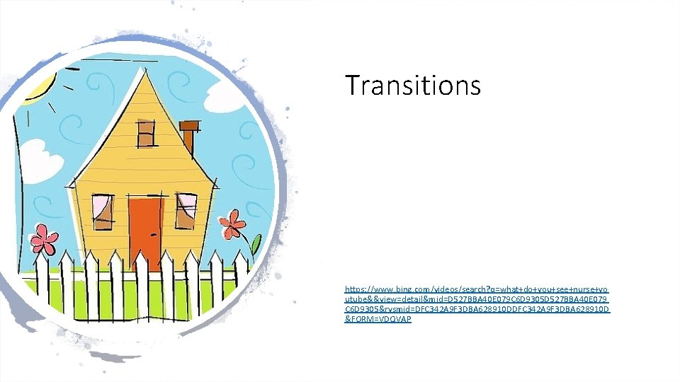 Transitions https: //www. bing. com/videos/search? q=what+do+you+see+nurse+yo utube&&view=detail&mid=D 527 BBA 40 E 079 C 6