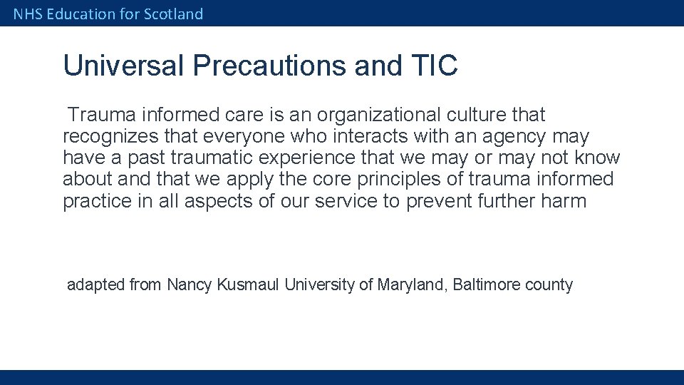NHS Education for Scotland Universal Precautions and TIC Trauma informed care is an organizational