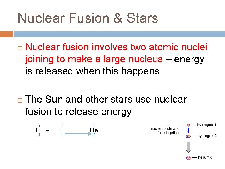 Nuclear Fusion & Stars Nuclear fusion involves two atomic nuclei joining to make a