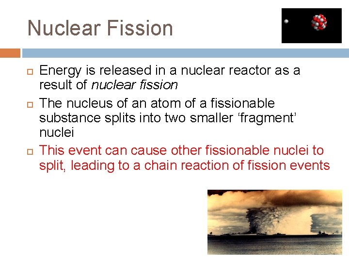 Nuclear Fission Energy is released in a nuclear reactor as a result of nuclear