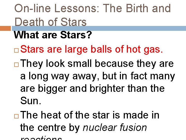 On-line Lessons: The Birth and Death of Stars What are Stars? Stars are large