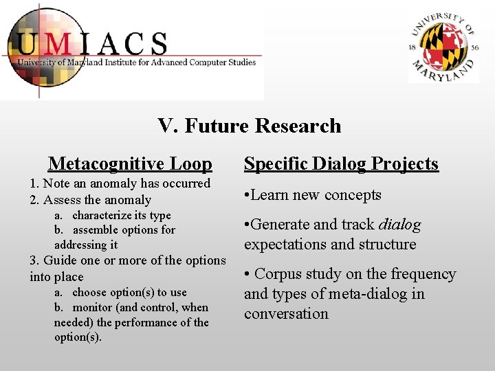 V. Future Research Metacognitive Loop 1. Note an anomaly has occurred 2. Assess the