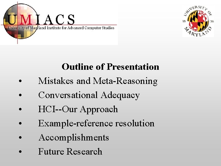 • • • Outline of Presentation Mistakes and Meta-Reasoning Conversational Adequacy HCI--Our Approach • • • Outline of Presentation Mistakes and Meta-Reasoning Conversational Adequacy HCI--Our Approach