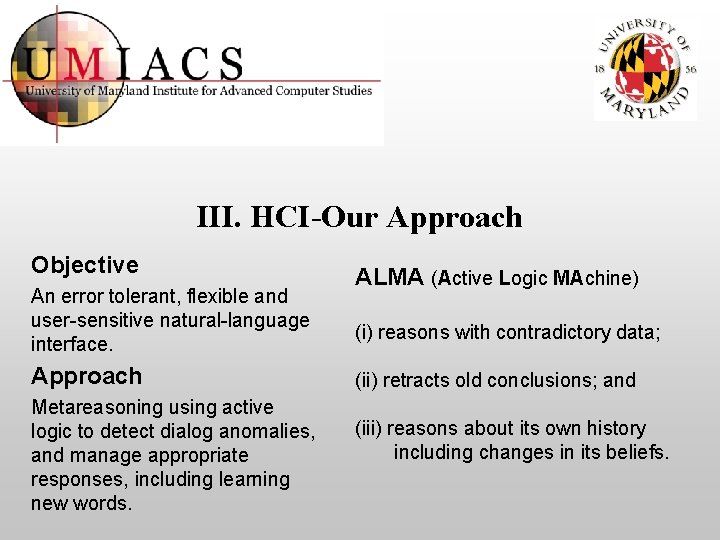 III. HCI-Our Approach Objective An error tolerant, flexible and user-sensitive natural-language interface. Approach Metareasoning