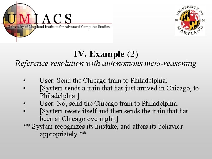 IV. Example (2) Reference resolution with autonomous meta-reasoning • • User: Send the Chicago
