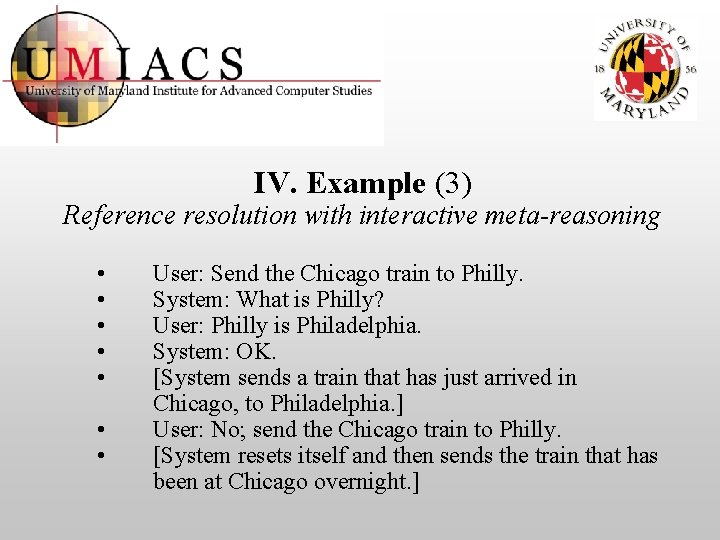 IV. Example (3) Reference resolution with interactive meta-reasoning • • User: Send the Chicago