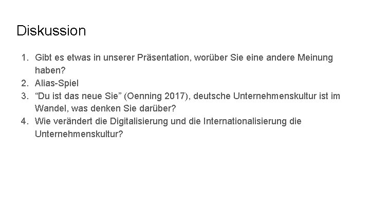 Diskussion 1. Gibt es etwas in unserer Präsentation, worüber Sie eine andere Meinung haben?
