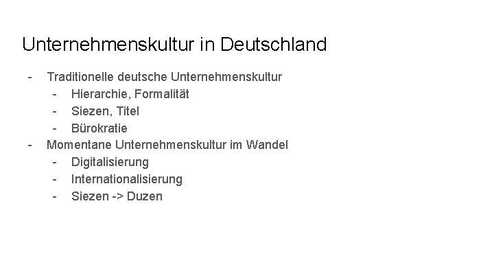 Unternehmenskultur in Deutschland - - Traditionelle deutsche Unternehmenskultur - Hierarchie, Formalität - Siezen, Titel