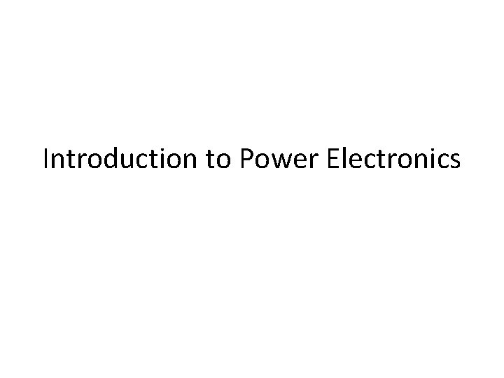 Introduction to Power Electronics 