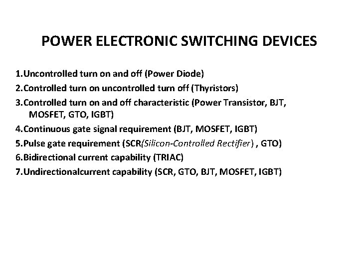 POWER ELECTRONIC SWITCHING DEVICES 1. Uncontrolled turn on and off (Power Diode) 2. Controlled