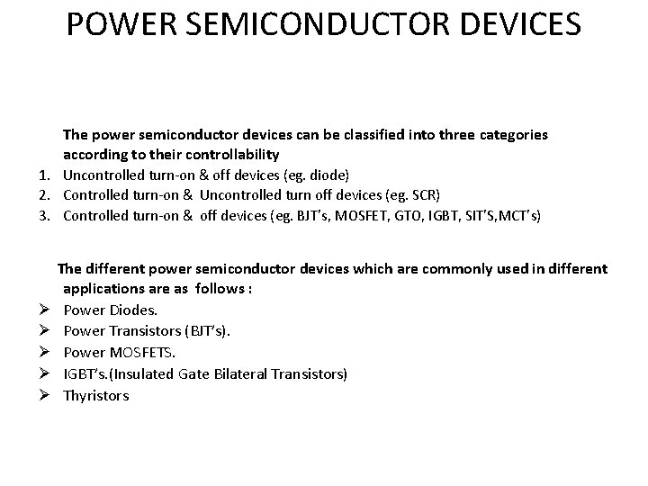 POWER SEMICONDUCTOR DEVICES The power semiconductor devices can be classified into three categories according