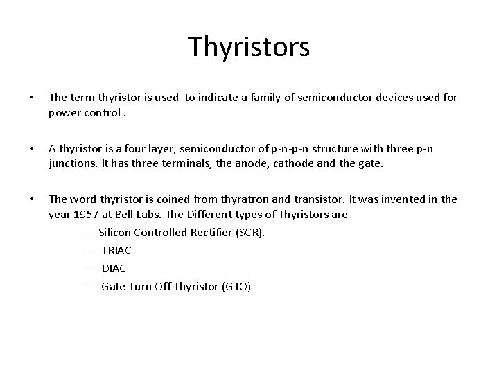 Thyristors • The term thyristor is used to indicate a family of semiconductor devices