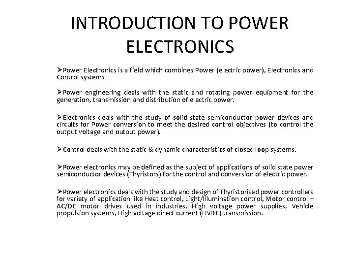 INTRODUCTION TO POWER ELECTRONICS ØPower Electronics is a field which combines Power (electric power),