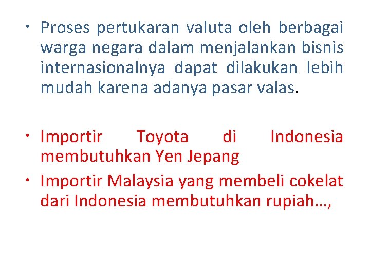  Proses pertukaran valuta oleh berbagai warga negara dalam menjalankan bisnis internasionalnya dapat dilakukan