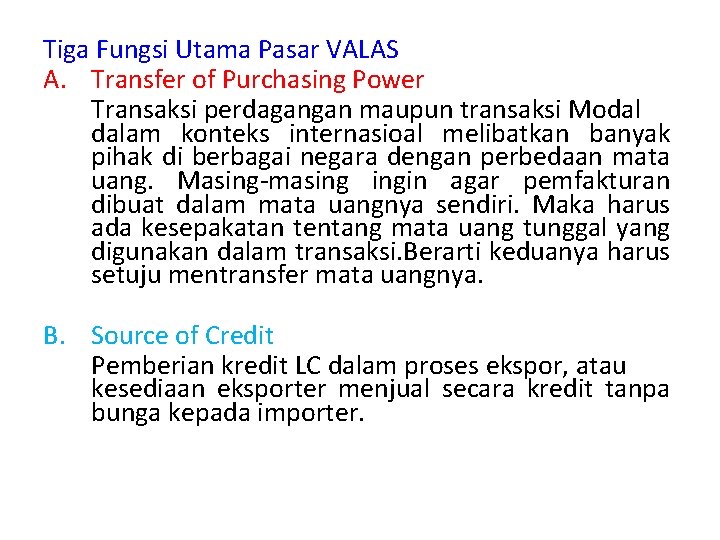 Tiga Fungsi Utama Pasar VALAS A. Transfer of Purchasing Power Transaksi perdagangan maupun transaksi