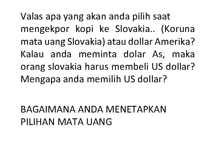 Valas apa yang akan anda pilih saat mengekpor kopi ke Slovakia. . (Koruna mata
