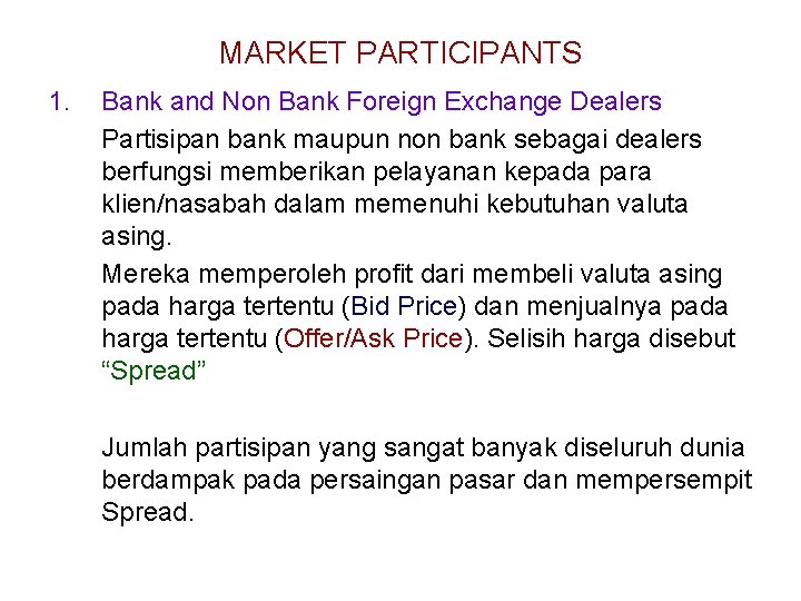 MARKET PARTICIPANTS 1. Bank and Non Bank Foreign Exchange Dealers Partisipan bank maupun non