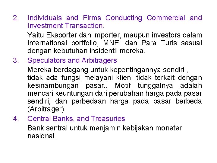 2. 3. 4. Individuals and Firms Conducting Commercial and Investment Transaction. Yaitu Eksporter dan