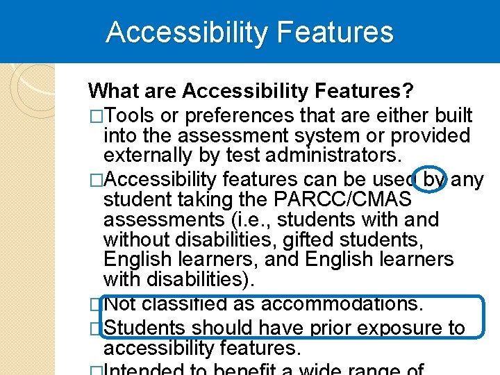 Accessibility Features What are Accessibility Features? �Tools or preferences that are either built into