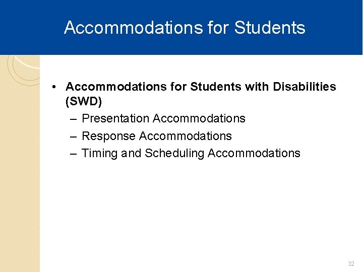 Accommodations for Students • Accommodations for Students with Disabilities (SWD) – Presentation Accommodations –
