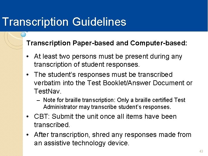 Transcription Guidelines Transcription Paper-based and Computer-based: • At least two persons must be present