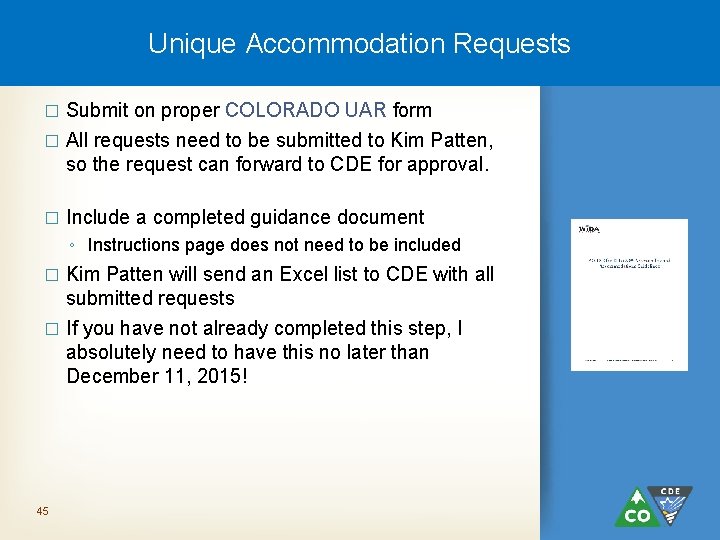 Unique Accommodation Requests Submit on proper COLORADO UAR form � All requests need to