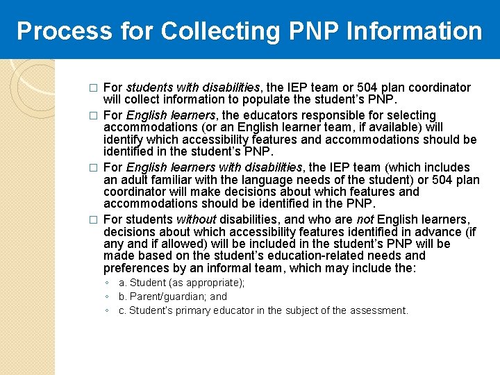 Process for Collecting PNP Information For students with disabilities, the IEP team or 504