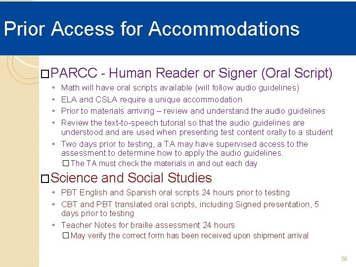 Prior Access for Accommodations �PARCC - Human Reader or Signer (Oral Script) ◦ ◦