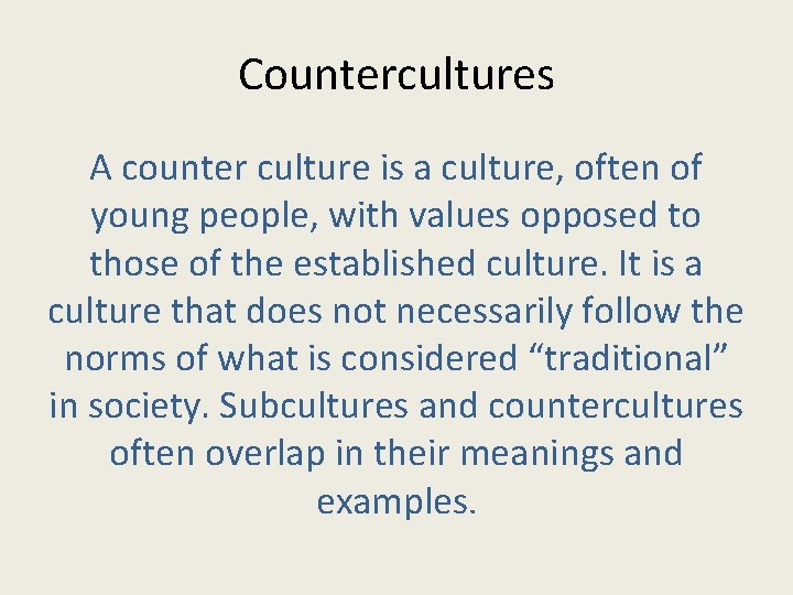 Countercultures A counter culture is a culture, often of young people, with values opposed