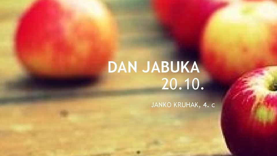 DAN JABUKA 20. 10. JANKO KRUHAK, 4. c 