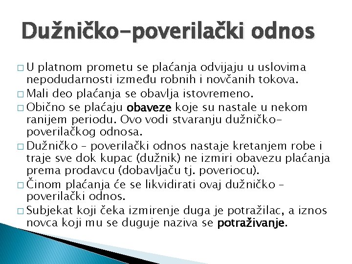 Dužničko-poverilački odnos �U platnom prometu se plaćanja odvijaju u uslovima nepodudarnosti između robnih i Dužničko-poverilački odnos �U platnom prometu se plaćanja odvijaju u uslovima nepodudarnosti između robnih i