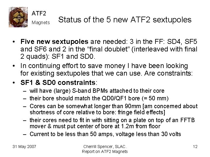 ATF 2 Magnets Status of the 5 new ATF 2 sextupoles • Five new
