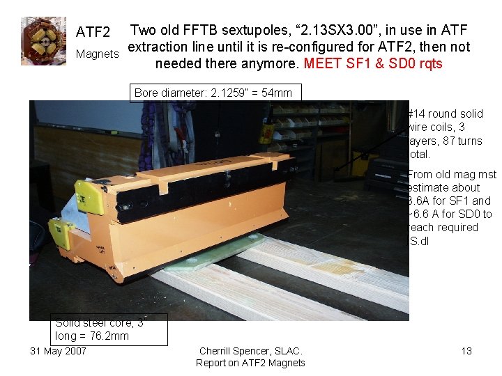 ATF 2 Magnets Two old FFTB sextupoles, “ 2. 13 SX 3. 00”, in