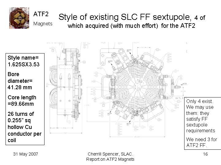 ATF 2 Magnets Style of existing SLC FF sextupole, 4 of which acquired (with