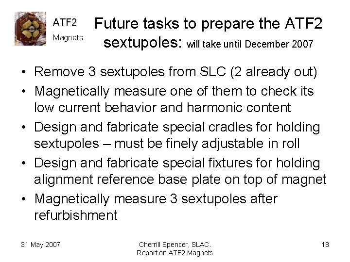 ATF 2 Magnets Future tasks to prepare the ATF 2 sextupoles: will take until
