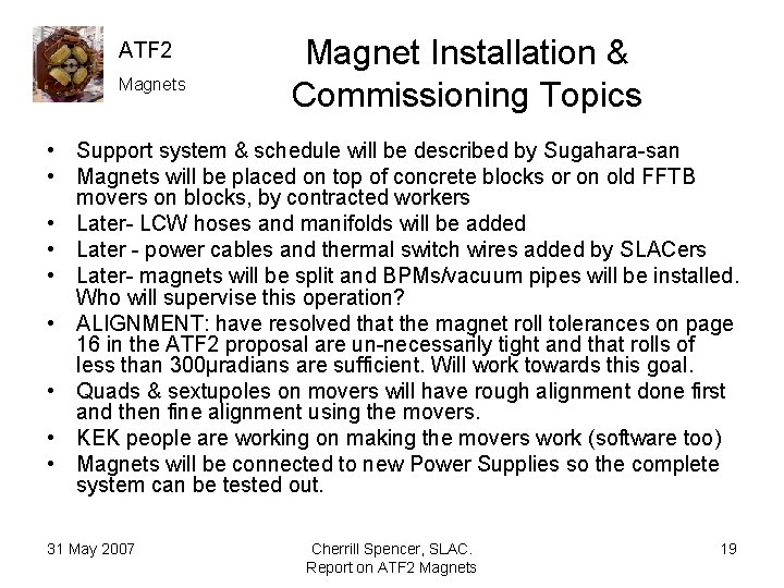 ATF 2 Magnets Magnet Installation & Commissioning Topics • Support system & schedule will