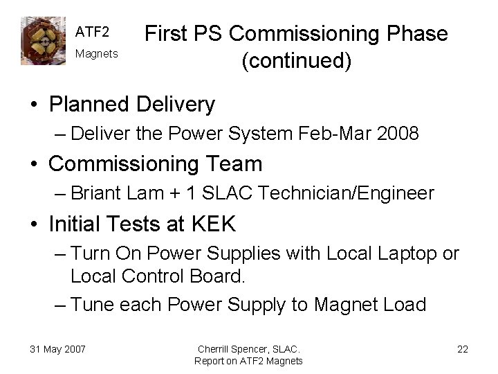 ATF 2 Magnets First PS Commissioning Phase (continued) • Planned Delivery – Deliver the