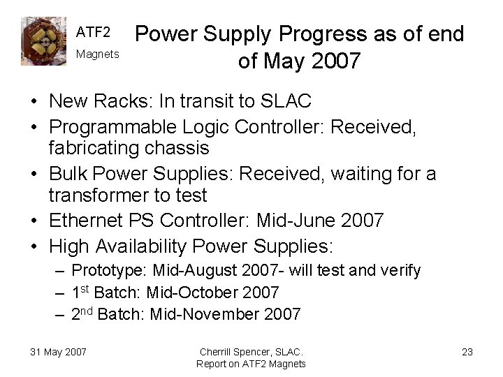 ATF 2 Magnets Power Supply Progress as of end of May 2007 • New