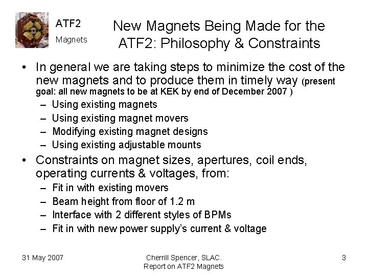 ATF 2 Magnets New Magnets Being Made for the ATF 2: Philosophy & Constraints